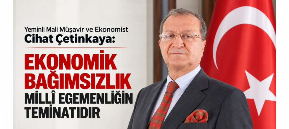 Çetinkaya: Ekonomik Bağımsızlık Millî Egemenliğin Teminatıdır - GÜNDEM - İnternetin Ajansı
