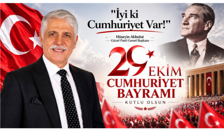 Genel Başkan Hüseyin Akbulut: İyi ki Cumhuriyet Var! - GÜNDEM - İnternetin Ajansı