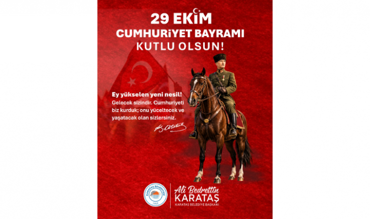 KARATAŞ BELEDİYE BAŞKANI ALİ BEDRETTİN KARATAŞ’TAN 29 EKİM CUMHURİYET BAYRAMI MESAJI: - GÜNDEM - İnternetin Ajansı